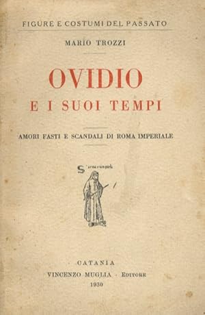Immagine del venditore per Ovidio e i suoi tempi. Amori, fasti e scandali di Roma imperiale. venduto da Libreria Oreste Gozzini snc