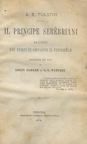 Bild des Verkufers fr Il Principe Serbriani. Racconto dei tempi di Giovanni il Terribile. Traduzione con note di Login Sadler e G. L. Patuzzi. zum Verkauf von Libreria Oreste Gozzini snc