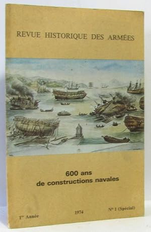 600 ans de construction navale - 1re année n°1 (spécial) 1974revue historique des armées