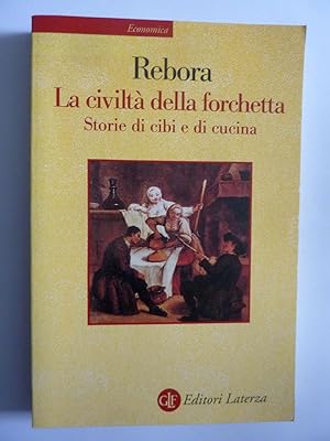 Seller image for LA CIVILTA' DELLA FORCHETTA Storie di cibi e di cucina for sale by Historia, Regnum et Nobilia