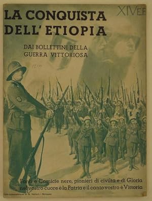 LA CONQUISTA DELL'ETIOPIA DAI BOLLETTINI DELLA GUERA VITTORIOSA.