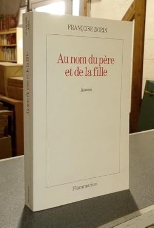 Image du vendeur pour Au nom du Pre et de la Fille mis en vente par Le Beau Livre