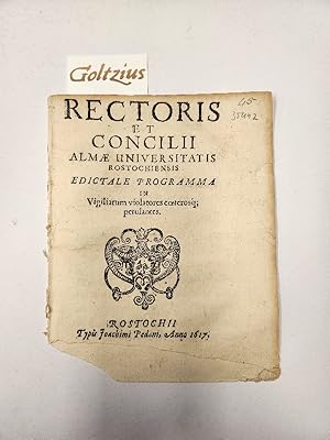 Rectoris et Concilii almae Universitatis Rostochiensis Edictale programma in vigiliarum violatore...