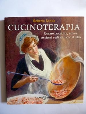 Seller image for CUCINOTERAPIA Curare, accudire, amare se stessi e gli altri con il cibo for sale by Historia, Regnum et Nobilia