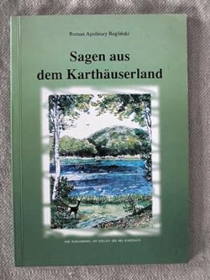 Sagen aus dem Karthäuserland. Eine Auswahl der schönsten Heimatsagen von Paul Behrend, M. Hantke,...