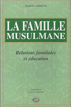 Bild des Verkufers fr La Famille musulmane. Relations familiales et ducation. zum Verkauf von le livre ouvert. Isabelle Krummenacher