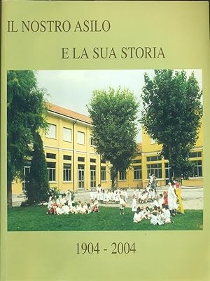 Immagine del venditore per Il nostro asilo e la sua storia 1904-2004 venduto da Librodifaccia