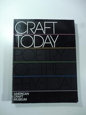 Craft Today Poetry of the Physical. American Craft Museum