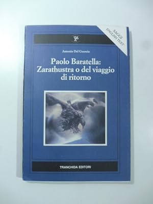 Paolo Baratella: Zarathustra o del viaggio di ritorno