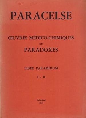 Bild des Verkufers fr Oeuvres mdico-chimiques ou Paradoxes. Liber Paramirum I-II. zum Verkauf von Occulte Buchhandlung "Inveha"