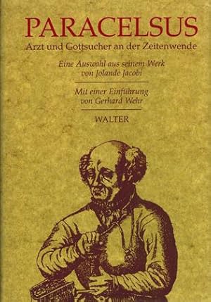 Immagine del venditore per Paracelsus. Arzt und Gottsucher an der Zeitenwende. Eine Auswahl aus seinem Werk. venduto da Occulte Buchhandlung "Inveha"