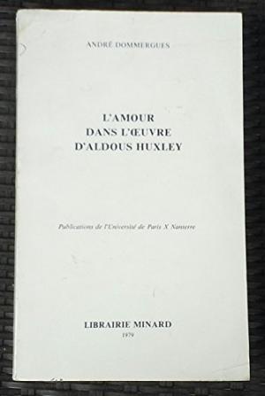 Seller image for L'Amour dans l'uvre d'Aldous Huxley for sale by Librairie de l'Avenue - Henri  Veyrier