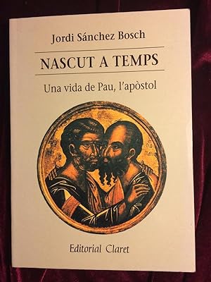 Seller image for Nascut a temps Una vida de Pau apostol for sale by Llibreria Fnix
