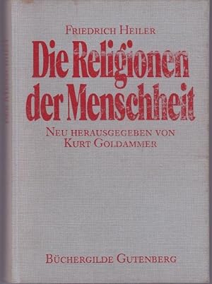 Seller image for Die Religionen der Menschheit. Neu herausgegeben von Kurt Goldammer. Mit 98 Abbildungen for sale by Graphem. Kunst- und Buchantiquariat