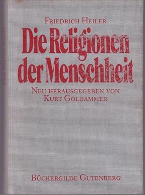 Bild des Verkufers fr Die Religionen der Menschheit. Neu herausgegeben von Kurt Goldammer. Mit 98 Abbildungen zum Verkauf von Graphem. Kunst- und Buchantiquariat