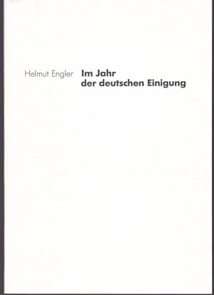 Bild des Verkufers fr Im Jahr der deutschen Einigung. Vom Autor gewidmetes Exemplar zum Verkauf von Graphem. Kunst- und Buchantiquariat