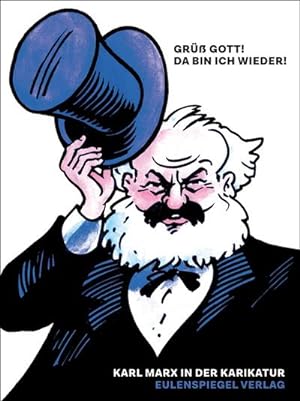 Bild des Verkufers fr Gr Gott! Da bin ich wieder!: Karl Marx in der Karikatur zum Verkauf von Che & Chandler Versandbuchhandlung