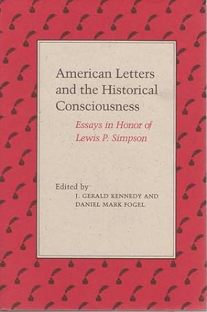 Bild des Verkufers fr American Letters and the Historical Consciousness: Essays in Honor of Lewis P. Simpson zum Verkauf von Lavendier Books