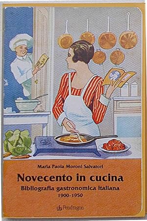 Imagen del vendedor de Novecento in cucina. Bibliografia gastronomica italiana. 1900-1950. a la venta por S.B. Il Piacere e il Dovere