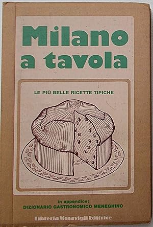 Seller image for Milano a tavola. Le pi belle ricette tipiche. for sale by S.B. Il Piacere e il Dovere