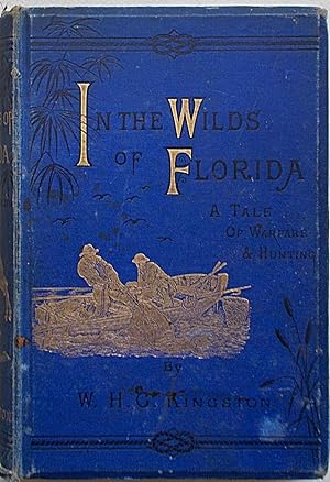 Image du vendeur pour In the wilds of Florida. A tale of warfire and hu mis en vente par S.B. Il Piacere e il Dovere