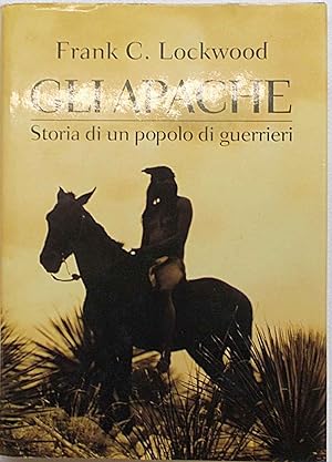 Gli Apache. Storia di un popolo di guerrieri.