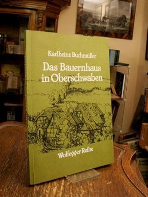 Das Bauernhaus in Oberschwaben. Mit einer historischen Einführung von Wolf Bartholomä und einem K...