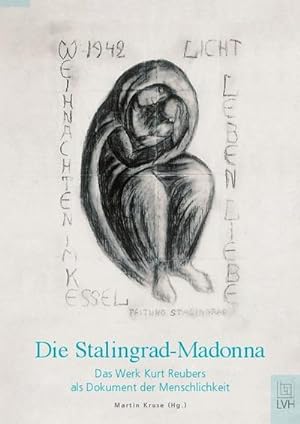 Bild des Verkufers fr Die Stalingrad-Madonna : Das Werk Kurt Reubers als Dokument der Menschlichkeit zum Verkauf von AHA-BUCH GmbH