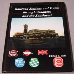 Railroad Stations And Trains Through Arkansas And The Southwest