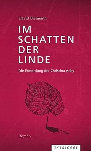 Bild des Verkufers fr Im Schatten der Linde : Die Ermordung der Christina Aeby. Roman zum Verkauf von AHA-BUCH GmbH