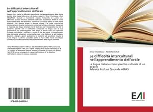 Immagine del venditore per Le difficolt interculturali nell'apprendimento dell'orale : La lingua italiana come specchio culturale di un popolo Relatrice Prof.ssa Djaouida ABBAS venduto da AHA-BUCH GmbH