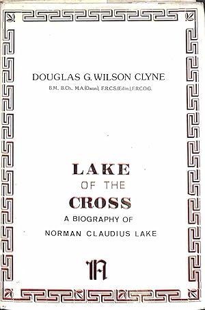 Imagen del vendedor de Lake of the Cross, A Biography of Norman Claudius Lake a la venta por WeBuyBooks