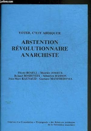 Bild des Verkufers fr VOTER C'EST ABDIQUER ABSTENTION REVOLUTIONNAIRE ANARCHISTE. zum Verkauf von Le-Livre