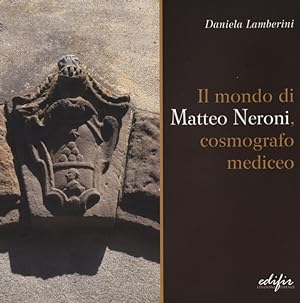 Seller image for Il mondo di Matteo Neroni, cosmografico mediceo for sale by Libro Co. Italia Srl