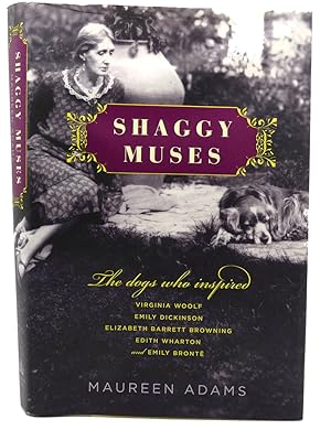 Seller image for SHAGGY MUSES The Dogs Who Inspired Virginia Woolf, Emily Dickinson, Elizabeth Barrett Browning, Edith Wharton, and Emily Bront for sale by Rare Book Cellar