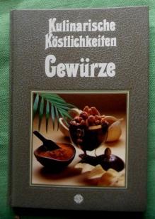 Gewürze. Kulinarische Kostbarkeiten. Mit 76 pikanten Rezepten aus aller Welt, exklusiv fotografie...