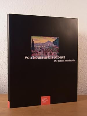 Immagine del venditore per Von Poussin bis Monet. Die Farben Frankreichs. Ausstellung "Revolution der Bilder", Arp-Museum Bahnhof Rolandseck, Remagen, 22. Mrz bis 06. September 2015, und Bucerius-Kunst-Forum Hamburg, 10. Oktober 2015 bis 17. Januar 2016 venduto da Antiquariat Weber