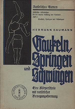 Imagen del vendedor de Gaukeln, Springen und Schwingen : Eine Krperschule mit natrlicher Bewegungsformung / Hermann Baumann. Mit e. Einl. von Erich Harte. Zeichngn von Hilde Fischer a la venta por Schrmann und Kiewning GbR