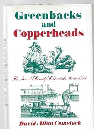Greenbacks and Copperheads, 1859-1869 (Nevada County Chronicles)