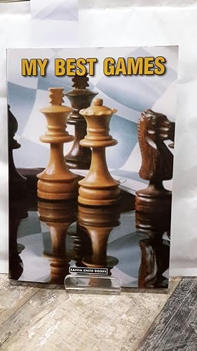 My best Games. Every chess player,f rom amateur to grandmaster, has his own best games. This book...