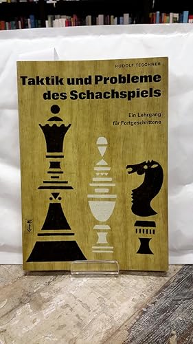 Taktik und Probleme des Schachspiels. Ein Lehrgang für Fortgeschrittene mit 85 Schachdiagrammen.