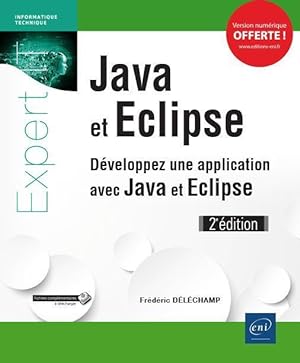 Java et Eclipse ; développez une application avec Java et Eclipse (2e édition)