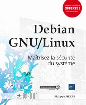 Debian GNU/Linux ; maîtrisez la sécurité du système
