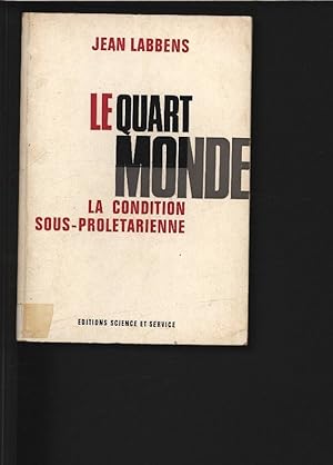 Image du vendeur pour Le Quart-monde : la pauvrete dans la societe industrielle, etude sur le sous-proletariat francais dans la region parisienne. mis en vente par Antiquariat Bookfarm