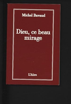 Bild des Verkufers fr Dieu, ce beau mirage. zum Verkauf von Antiquariat Bookfarm