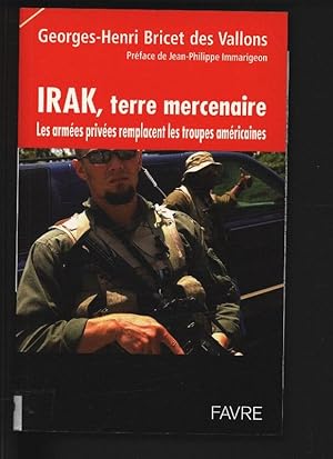 Bild des Verkufers fr Irak, terre mercenaire : Les armees privees remplacent les troupes americaines. zum Verkauf von Antiquariat Bookfarm