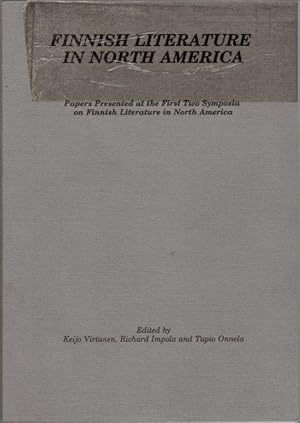 Finnish literature in North America: Papers presented at the first two symposia on Finnish litera...