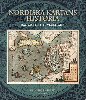 Nordiska kartans historia. Fran myter till verklighet. (Inledning: Juha Nurminen).