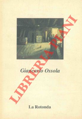 Giancarlo Ossola. Opere recenti.