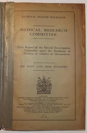 Bild des Verkufers fr National Health Insurance. Medical Research Committee. First Report Of The Special Investigation Committee Upon The Incidence Of Phthisis In Relation To Occupations. The Boot And Shoe Industry zum Verkauf von Lola's Antiques & Olde Books